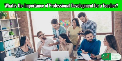 What is the Importance of Professional Development for a Teacher?