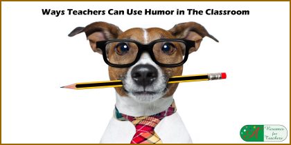 Ways Teachers Can Use Humor in The Classroom