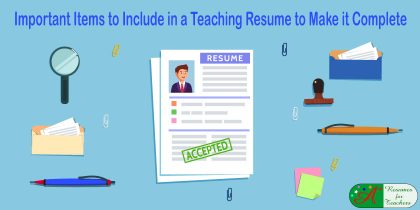 Important Items to Include in a Teaching Resume to Make it Complete