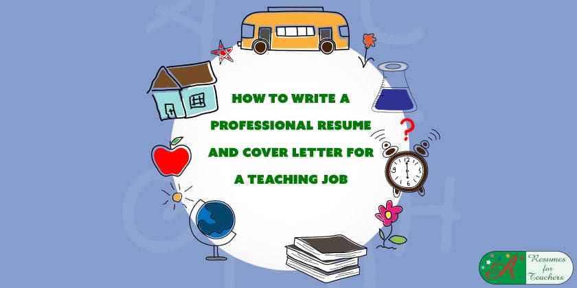 How to Write a Professional Resume and Cover Letter for a Teaching Job