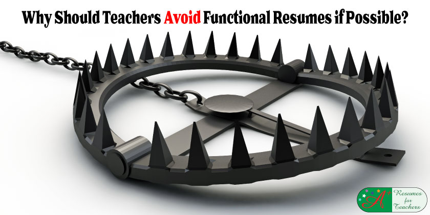 Why Should Teachers Avoid Functional Resumes if Possible