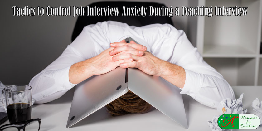 Tactics to Control Job Interview Anxiety During a Teaching Interview