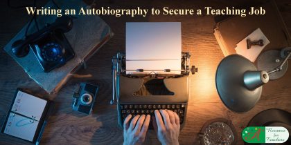 Writing an Autobiogrpahy to Secure a Teaching Job