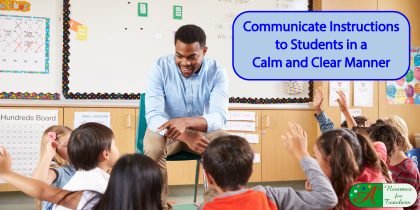 Communicate Instructions to Students in a Calm and Clear Manner