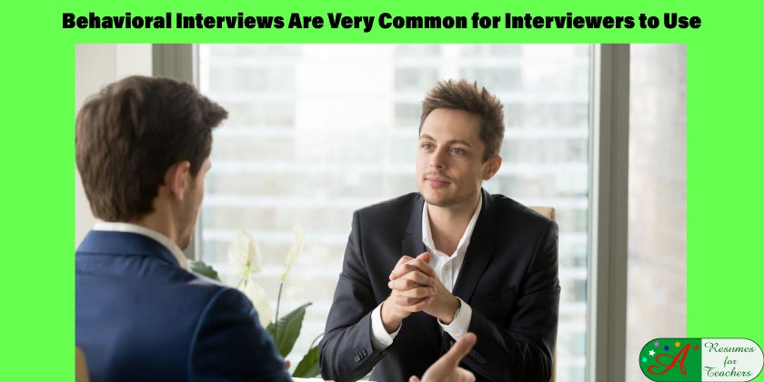 Behavioral Interviews Are Very Common for Interviewers to Use