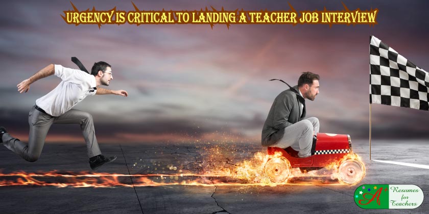 Urgency is Critical to Landing a Teacher Job Interview