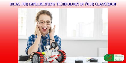 Ideas for Implementing Technology in Your Classroom