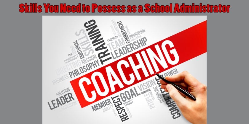 Skills You Need to Possess as a School Administrator