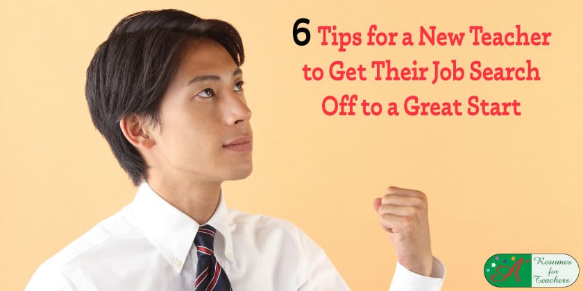 6 Tips for a New Teacher to Get Their Job Search off To a Great Start