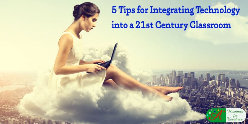 5 tips for integrating technology into a 21st century classroom