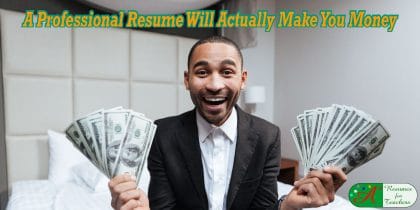 a professional resume will actually make you money