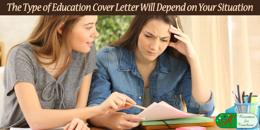 the type of education cover letter will depend on your situation