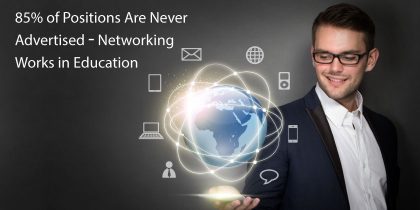 85% of Positions are Never Advertised Networking Works in Education