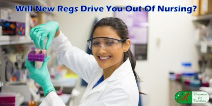 Will New Regs Drive You Out Of Nursing?