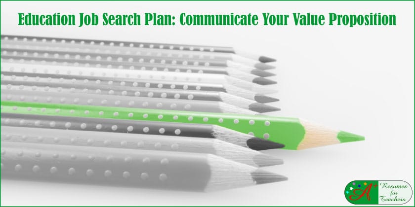 Education Job Search Plan: Communicate Your Value Proposition
