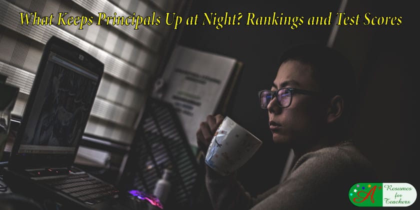 what keeps principals up at night? Rankings and Test Scores