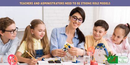 Teachers and Administrators Need to be Strong Role Models