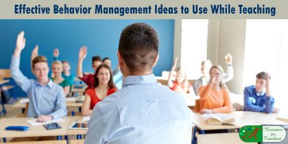 Effective Behavior Management Ideas to Use While Teaching