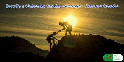 Describe a Challenging Teaching Experience- Interview Question
