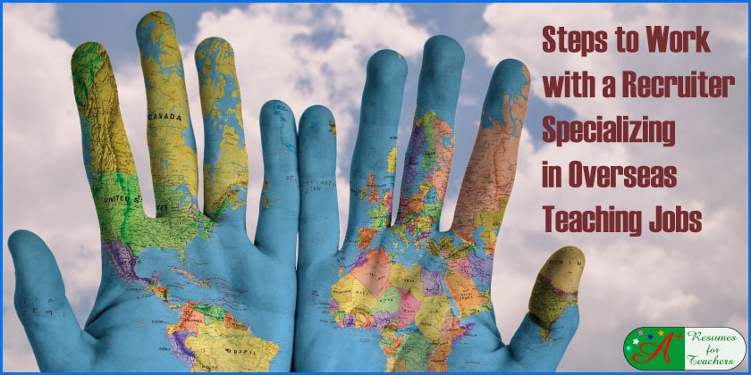 Steps to Work with a Recruiter Specializing in Overseas Teaching Jobs