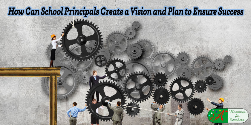 How Can School Principals Create a Vision and Plan to Ensure Success