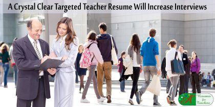 a crystal clear targeted teacher resume will increase interviews