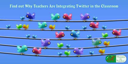 Find out Why Teachers Are Integrating Twitter in the Classroom