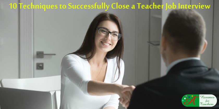 10 techniques to successfully close a teacher job interview