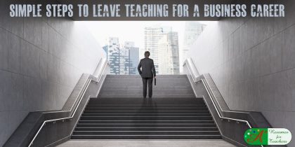 simple steps to leave teaching for a business career