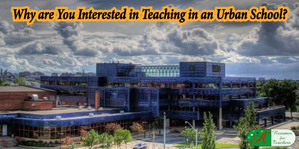 Why are You Interested in Teaching in an Urban School?