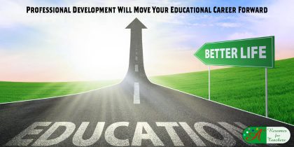 Professional Development Will Move Your Educational Career Forward