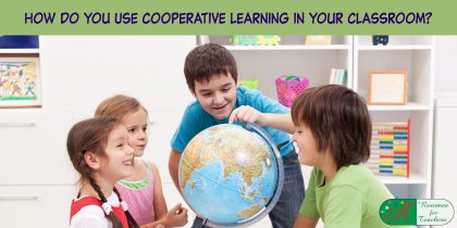 How Do Your Use Cooperative Learning in Your Classroom?