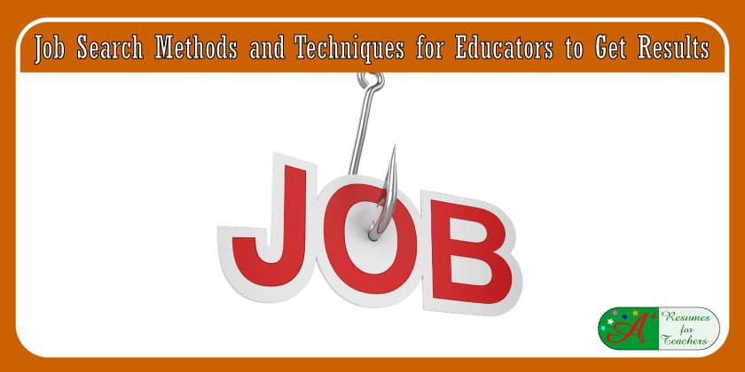 job search methods and techniques for educators to get results