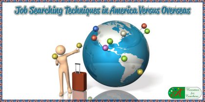 Job Searching Techniques to American Versus Overseas
