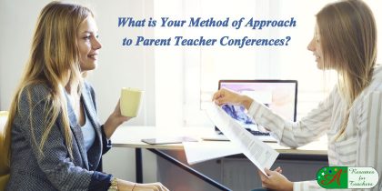 What is Your Method of Approach to Parent Teacher Conferences?