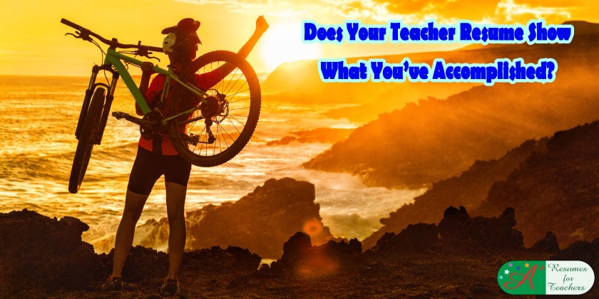 Does Your Teacher Resume Show What Your've Accomplished?