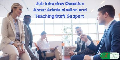 Job Interview Questions About Administration and Teaching Staff Support