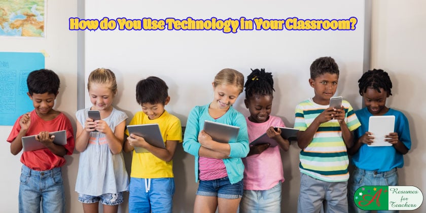 How Do You Use Technology in Your Classroom?
