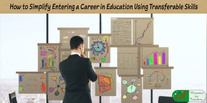 how to simplify entering a career in education using transferable skills