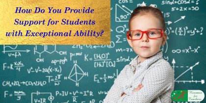 How Do Your Provide Support for Students with Exceptional Ability?