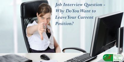 Job Interview Question - Why Do You Want to Leave Your Current Position?