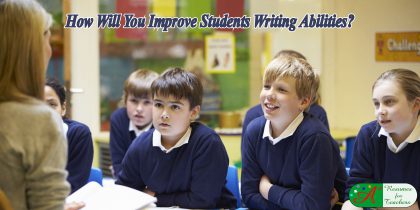 How will you improve students writing abilities?
