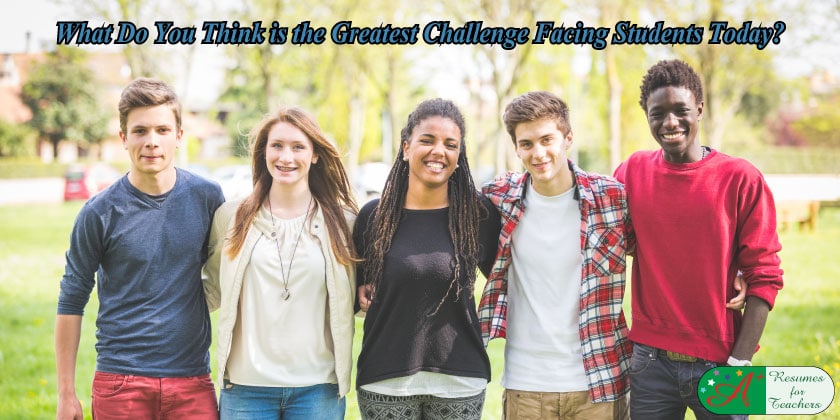 What Do You Think is the Greatest Challenge Facing Students Today?