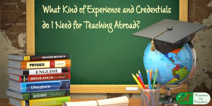 what kind of experience and credentials do I need for teaching abroad