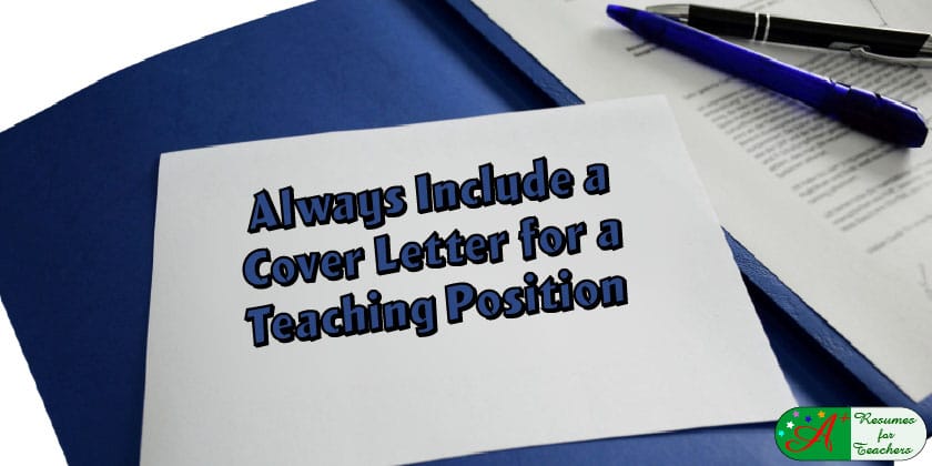 always include a cover letter for a teaching position