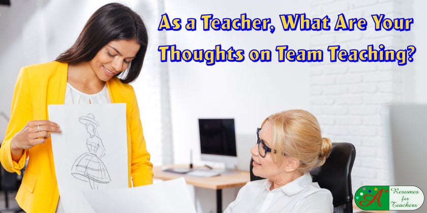 As a Teacher, What Are Your Thoughts on Team Teaching?