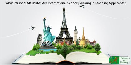What Personal Attributes Are International Schools Seeking in Teaching Applicants?