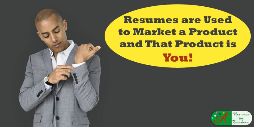 resumes are used to market a product and that product is you
