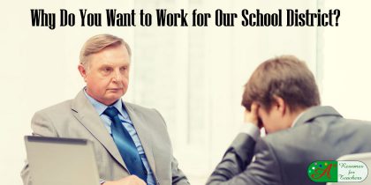 why do you want to work for our school district?