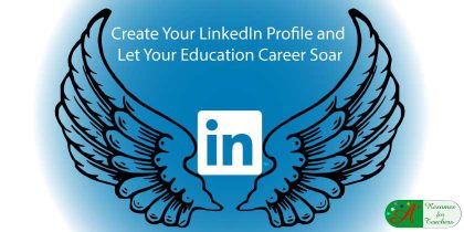 create your LinkedIn profile let your education career soar